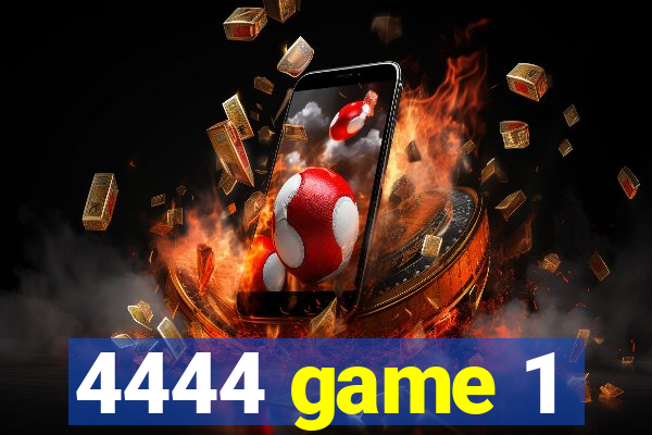 4444 game 1